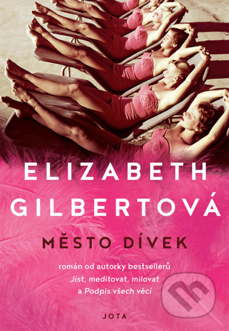 Kniha: Město dívek (Elizabeth Gilbert). Jota, 2021 Kniha: Město dívek (Elizabeth Gilbert). Jota, 2021