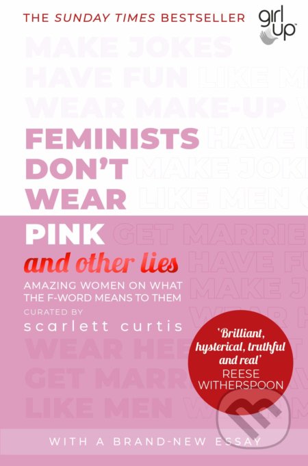 Kniha: Feminists Don't Wear Pink (and other lies) (Scarlett Curtis). Penguin Books, 2020 Kniha: Feminists Don't Wear Pink (and other lies) (Scarlett Curtis). Penguin Books, 2020