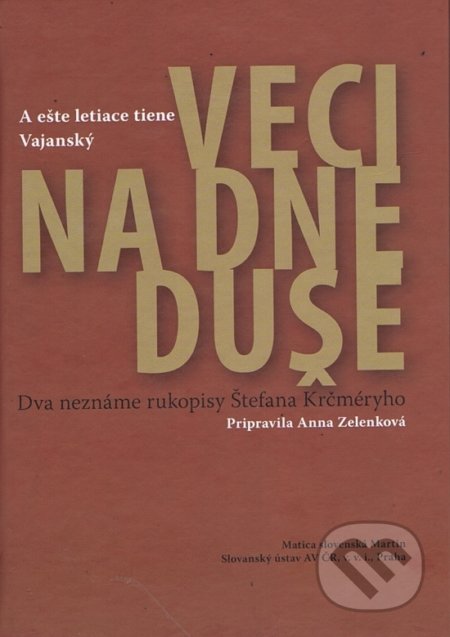 Kniha: Veci na dne duše (Anna Zelenková). Vydavateľstvo Matice slovenskej, 2012 Kniha: Veci na dne duše (Anna Zelenková). Vydavateľstvo Matice slovenskej, 2012