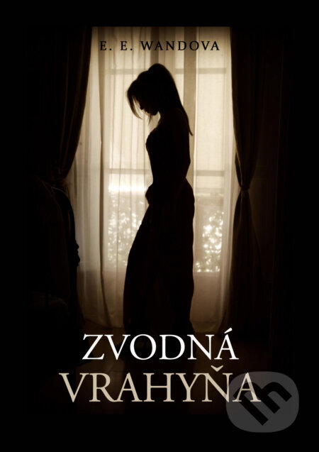 E-kniha: Zvodná vrahyňa (E. E. Wandova). E. E. Wandova E-kniha: Zvodná vrahyňa (E. E. Wandova). E. E. Wandova