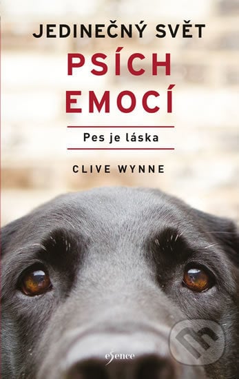 Jedinečný svět psích emocí - Pes je láska - Clive Wynne, Esence, 2020