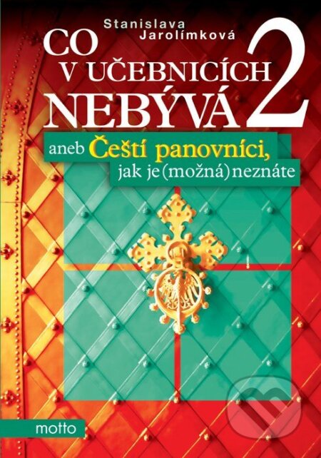 E-kniha: Co v učebnicích nebývá 2 (Stanislava Jarolímková). Motto, 2015 E-kniha: Co v učebnicích nebývá 2 (Stanislava Jarolímková). Motto, 2015