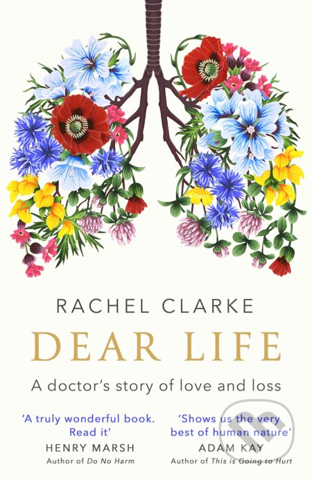 Kniha: Dear Life (Rachel Clarke). Little, Brown, 2020 Kniha: Dear Life (Rachel Clarke). Little, Brown, 2020