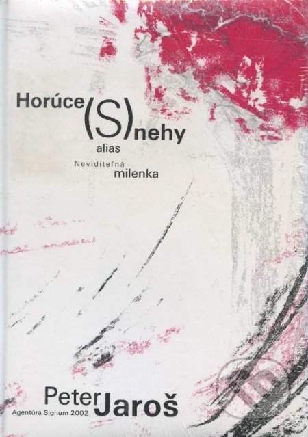 Kniha: Horúce (S)nehy alias neviditeľná milenka (Peter Jaroš). Remedium, 2005 Kniha: Horúce (S)nehy alias neviditeľná milenka (Peter Jaroš). Remedium, 2005