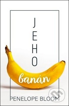 Kniha: Jeho banán (Penelope Bloom). Sin, 2020 Kniha: Jeho banán (Penelope Bloom). Sin, 2020
