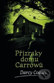 Kniha: Přízraky domu Carrowů (Darcy Coates). Fobos, 2020 Kniha: Přízraky domu Carrowů (Darcy Coates). Fobos, 2020