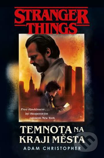Kniha: Stranger Things: Temnota na kraji města (Adam Christopher). Fobos, 2020 Kniha: Stranger Things: Temnota na kraji města (Adam Christopher). Fobos, 2020