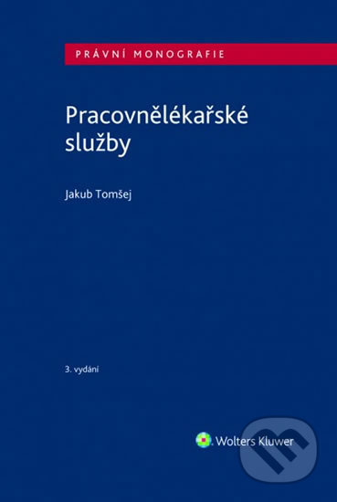 Kniha: Pracovnělékařské služby (Jakub Tomšej). Wolters Kluwer ČR, 2020 Kniha: Pracovnělékařské služby (Jakub Tomšej). Wolters Kluwer ČR, 2020