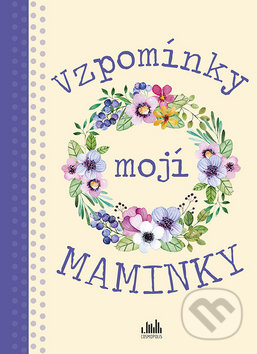 Kniha: Vzpomínky mojí maminky (Cosmopolis). Cosmopolis, 2020 Kniha: Vzpomínky mojí maminky (Cosmopolis). Cosmopolis, 2020