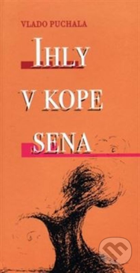 Kniha: Ihly v kope sena (Vladimír Puchala). Vydavateľstvo Spolku slovenských spisovateľov, 2001 Kniha: Ihly v kope sena (Vladimír Puchala). Vydavateľstvo Spolku slovenských spisovateľov, 2001