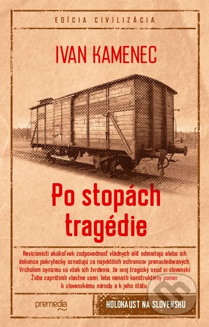 Kniha: Po stopách tragédie (Ivan Kamenec). Premedia, 2020 Kniha: Po stopách tragédie (Ivan Kamenec). Premedia, 2020
