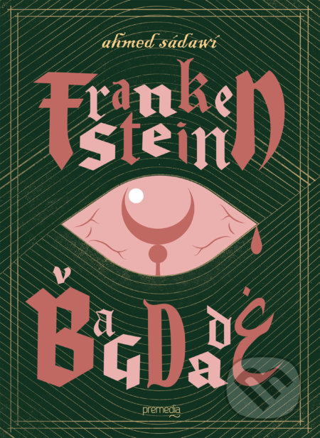 Kniha: Frankenstein v Bagdade (Ahmed Saadawi). Premedia, 2020 Kniha: Frankenstein v Bagdade (Ahmed Saadawi). Premedia, 2020