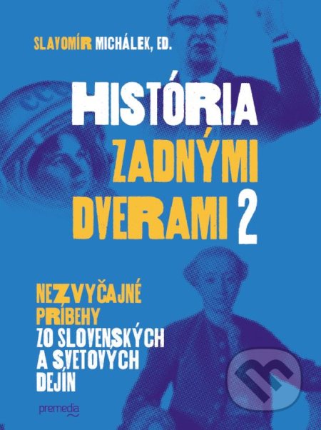 Kniha: História zadnými dverami 2 (Slavomír Michálek). Premedia, 2020 Kniha: História zadnými dverami 2 (Slavomír Michálek). Premedia, 2020