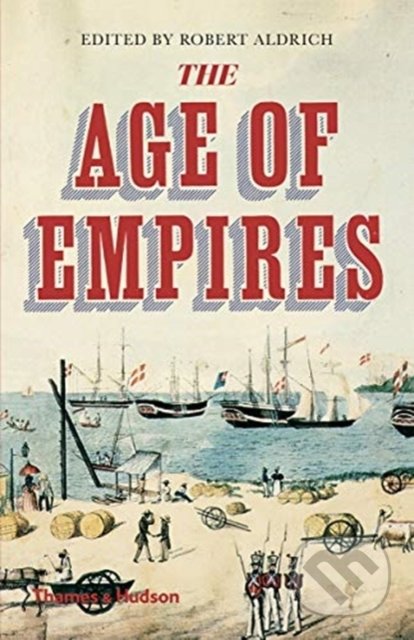 Kniha: The Age of Empires (Robert Aldrich). Thames & Hudson, 2020 Kniha: The Age of Empires (Robert Aldrich). Thames & Hudson, 2020