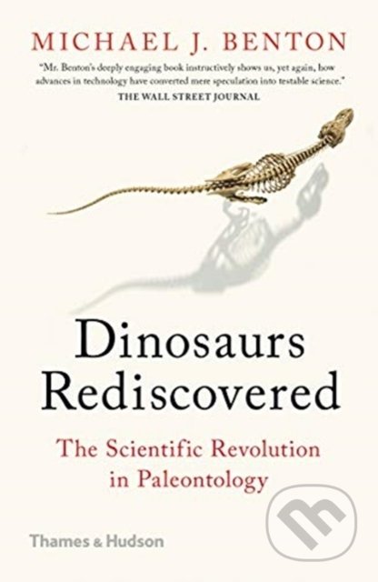 Kniha: The Dinosaurs Rediscovered (Michael J. Benton). Thames & Hudson, 2020 Kniha: The Dinosaurs Rediscovered (Michael J. Benton). Thames & Hudson, 2020