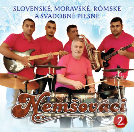 Nemšováci: Slovenské, moravské, rómske a svadobné piesne 2 - Nemšováci, Hudobné albumy, 2019