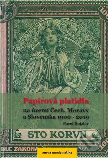 Kniha: Papírová platidla na území Čech, Moravy a Slovenska 1900-2019 (Pavel Hejzlar). Aurea numismatika, 2019 Kniha: Papírová platidla na území Čech, Moravy a Slovenska 1900-2019 (Pavel Hejzlar). Aurea numismatika, 2019