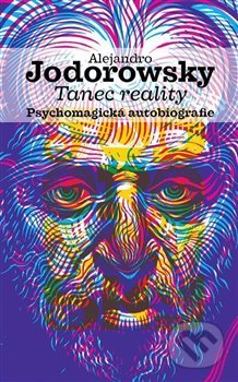 Kniha: Tanec reality (Alejandro Jodorowsky). Malvern, 2020 Kniha: Tanec reality (Alejandro Jodorowsky). Malvern, 2020