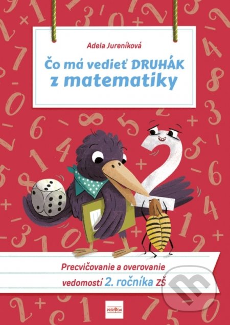 Kniha: Čo má vedieť druhák z matematiky (Adela Jureníková). Príroda, 2020 Kniha: Čo má vedieť druhák z matematiky (Adela Jureníková). Príroda, 2020