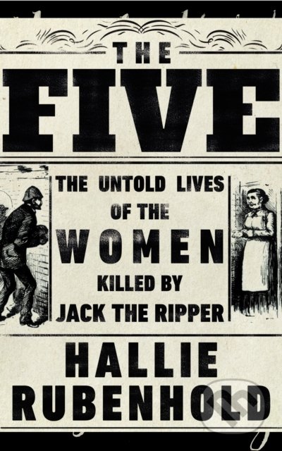 Kniha: The Five (Hallie Rubenhold). Black Swan, 2020 Kniha: The Five (Hallie Rubenhold). Black Swan, 2020