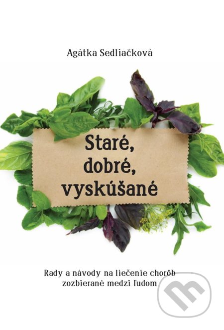 Kniha: Staré, dobré, vyskúšané (Agátka Sedliačková). HladoHlas, 2020 Kniha: Staré, dobré, vyskúšané (Agátka Sedliačková). HladoHlas, 2020
