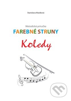 Kniha: Farebné struny - Koledy (Stanislava Maráková). Dali-BB, 2019 Kniha: Farebné struny - Koledy (Stanislava Maráková). Dali-BB, 2019
