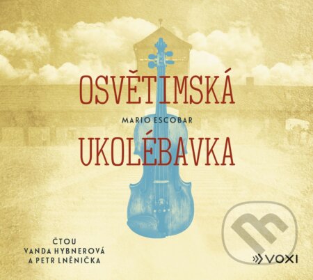 Audiokniha: Osvětimská ukolébavka (Mario Escobar). Voxi, 2020 Audiokniha: Osvětimská ukolébavka (Mario Escobar). Voxi, 2020