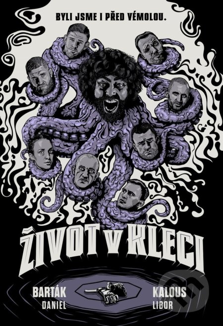 Kniha: Život v kleci (Daniel Barták a Libor Kalous). XYZ, 2020 Kniha: Život v kleci (Daniel Barták a Libor Kalous). XYZ, 2020