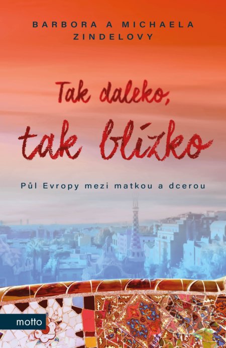 Kniha: Tak daleko, tak blízko (Barbora Zindelová a Michaela Zindelová). Motto, 2020 Kniha: Tak daleko, tak blízko (Barbora Zindelová a Michaela Zindelová). Motto, 2020