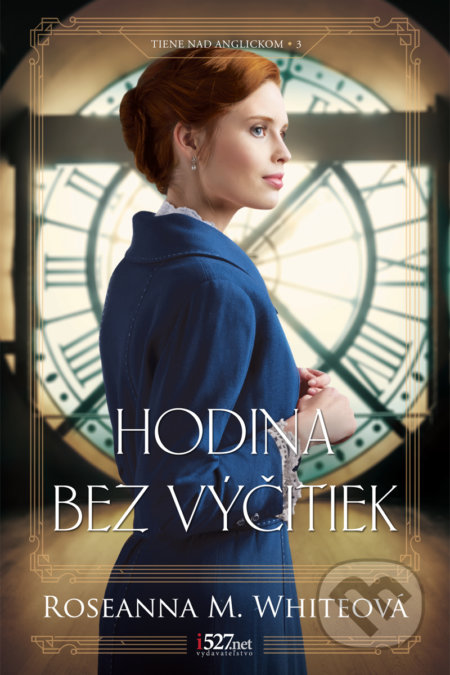Kniha: Hodina bez výčitiek (Roseanna M. White), 2020 Kniha: Hodina bez výčitiek (Roseanna M. White), 2020