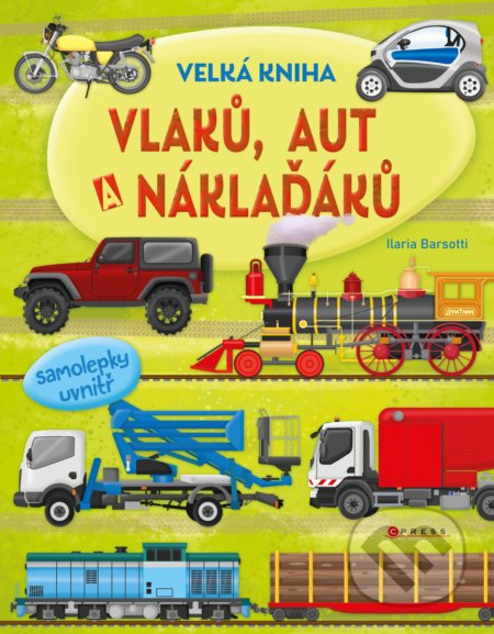 Velká kniha vlaků, aut a náklaďáků - Ilaria Barsotti, CPRESS, 2020