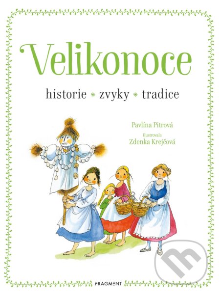 Kniha: Velikonoce - historie, zvyky, tradice (Pavlína Pitrová). Nakladatelství Fragment, 2020 Kniha: Velikonoce - historie, zvyky, tradice (Pavlína Pitrová). Nakladatelství Fragment, 2020