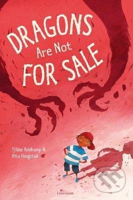 Kniha: Dragons Are Not for Sale (Alice Hoogstad a Tjibbe Veldkamp). Lemniscaat, 2020 Kniha: Dragons Are Not for Sale (Alice Hoogstad a Tjibbe Veldkamp). Lemniscaat, 2020