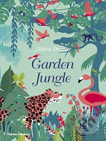 Garden Jungle - Hél&#232;ne Druvert, Thames & Hudson, 2020