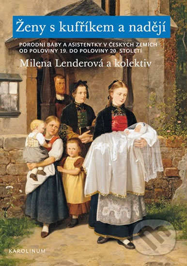 Kniha: Ženy s kufříkem a nadějí (Milena Lenderová a kolektív). Karolinum, 2020 Kniha: Ženy s kufříkem a nadějí (Milena Lenderová a kolektív). Karolinum, 2020