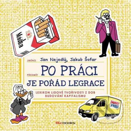 Kniha: Po práci je pořád legrace (Jakub Šofar a Jan Nejedlý). BIZBOOKS, 2020 Kniha: Po práci je pořád legrace (Jakub Šofar a Jan Nejedlý). BIZBOOKS, 2020