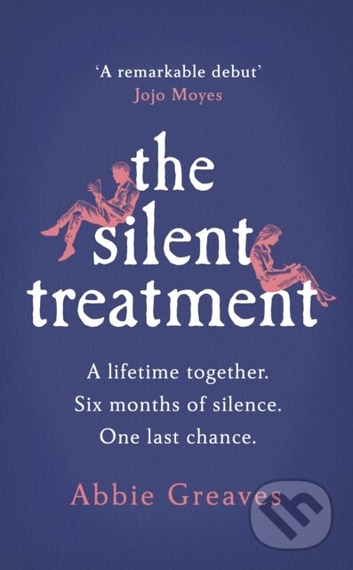 Kniha: The Silent Treatment (Abbie Greaves). Century, 2020 Kniha: The Silent Treatment (Abbie Greaves). Century, 2020
