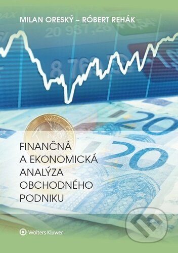 Kniha: Finančná a ekonomická analýza obchodného podniku (Milan Oreský a Róbert Rehák). Wolters Kluwer, 2020 Kniha: Finančná a ekonomická analýza obchodného podniku (Milan Oreský a Róbert Rehák). Wolters Kluwer, 2020
