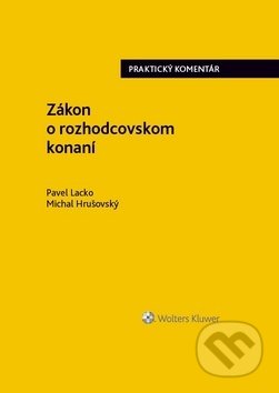 Kniha: Zákon o rozhodcovskom konaní (Michal Hrušovský a Pavel Lacko). Wolters Kluwer, 2020 Kniha: Zákon o rozhodcovskom konaní (Michal Hrušovský a Pavel Lacko). Wolters Kluwer, 2020
