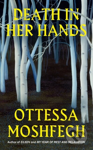 Kniha: Death in her Hands (Ottessa Moshfegh). Jonathan Cape, 2020 Kniha: Death in her Hands (Ottessa Moshfegh). Jonathan Cape, 2020