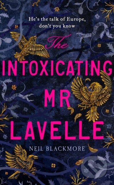 Kniha: The Intoxicating Mr Lavelle (Neil Blackmore). Hutchinson, 2020 Kniha: The Intoxicating Mr Lavelle (Neil Blackmore). Hutchinson, 2020