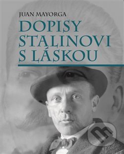 Kniha: Dopisy Stalinovi s láskou (Juan Mayorga). L. Marek, 2020 Kniha: Dopisy Stalinovi s láskou (Juan Mayorga). L. Marek, 2020