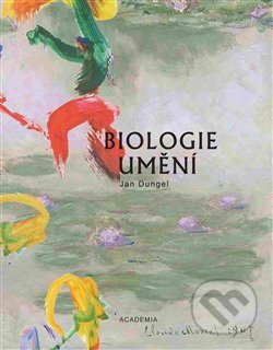 Biologie umění - Jan Dungel, Academia, 2020