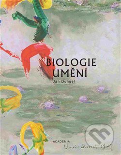 Kniha: Biologie umění (Jan Dungel). Academia, 2020 Kniha: Biologie umění (Jan Dungel). Academia, 2020