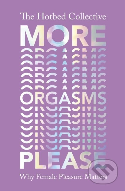 More Orgasms Please - The Hotbed Collective, Vintage, 2020