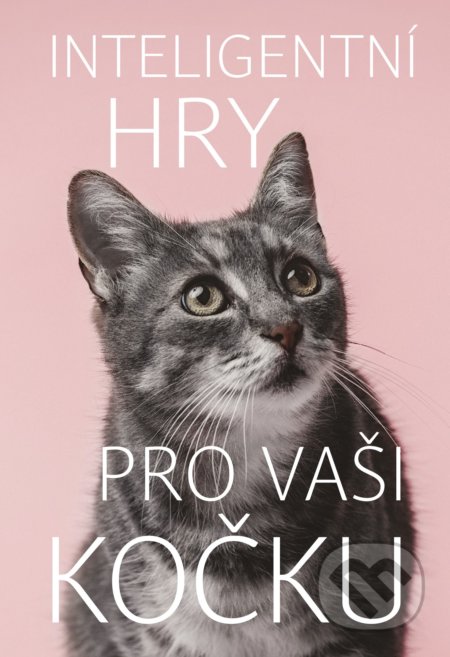 Kniha: Inteligentní hry pro vaši kočku (Helen Redding). Vyšehrad, 2020 Kniha: Inteligentní hry pro vaši kočku (Helen Redding). Vyšehrad, 2020
