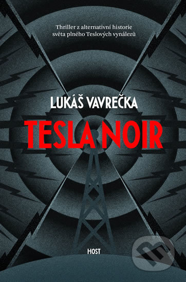 Kniha: Tesla Noir (Lukáš Vavrečka). Host, 2020 Kniha: Tesla Noir (Lukáš Vavrečka). Host, 2020