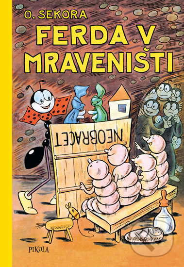Kniha: Ferda v mraveništi (Ondřej Sekora). Pikola, 2020 Kniha: Ferda v mraveništi (Ondřej Sekora). Pikola, 2020
