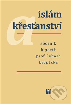 Kniha: Islám a křesťanství (Zdeněk Vojtíšek). L. Marek, 2020 Kniha: Islám a křesťanství (Zdeněk Vojtíšek). L. Marek, 2020