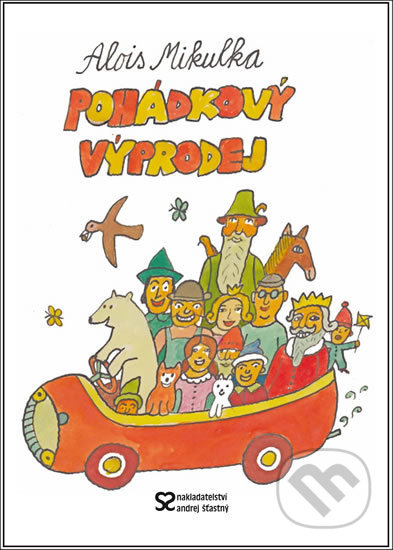 Kniha: Pohádkový výprodej (Alois Mikulka). Andrej Šťastný, 2020 Kniha: Pohádkový výprodej (Alois Mikulka). Andrej Šťastný, 2020